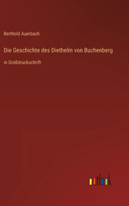 Die Geschichte Des Diethelm Von Buchenberg: In Großdruckschrift (German Edition) Die Geschichte Des Diethelm Von Buchenberg: In Großdruckschrift (German Edition)