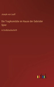 Die Tragikomödie Im Hause Der Gebrüder Spier: In Großdruckschrift (German Edition) Die Tragikomödie Im Hause Der Gebrüder Spier: In Großdruckschrift (German Edition)