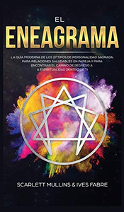 El Eneagrama: La Guía Moderna de los 27 Tipos de Personalidad Sagrada: Para Relaciones Saludables en Pareja y Para Encontrar el Camino de Regreso a la Espiritualidad Dentro de Ti (Spanish Edition) El Eneagrama: La Guía Moderna de los 27 Tipos de Personalidad Sagrada: Para Relaciones Saludables en Pareja y Para Encontrar el Camino de Regreso a la Espiritualidad Dentro de Ti (Spanish Edition)