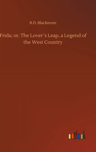 Frida; Or, The Lover´S Leap, A Legend Of The West Country