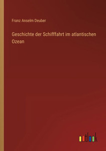 Geschichte Der Schifffahrt Im Atlantischen Ozean (German Edition)