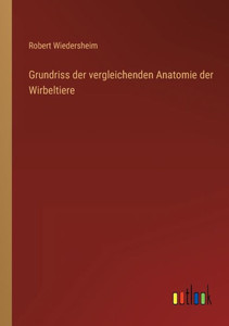 Grundriss Der Vergleichenden Anatomie Der Wirbeltiere (German Edition)