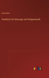 Handbuch Der Massage Und Heilgymnastik (German Edition)