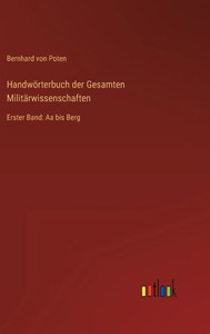 Handwörterbuch Der Gesamten Militärwissenschaften: Erster Band: Aa Bis Berg (German Edition) Handwörterbuch Der Gesamten Militärwissenschaften: Erster Band: Aa Bis Berg (German Edition)