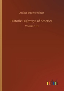Historic Highways Of America: Volume 10 Historic Highways Of America: Volume 10