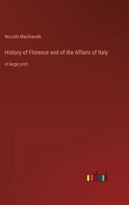 History Of Florence And Of The Affairs Of Italy: In Large Print