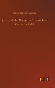 Julia And Her Romeo: A Chronicle Of Castle Barfield