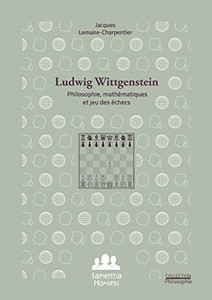 Ludwig Wittgenstein : philosophie, mathématiques et jeu des échecs (French Edition)