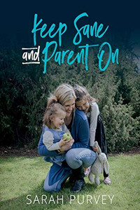 Keep Sane and Parent On (Parenting) Keep Sane and Parent On (Parenting)