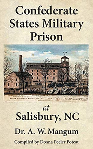 Confederate States Military Prison at Salisbury, NC Confederate States Military Prison at Salisbury, NC