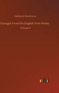 Passages From The English Note-Books: Volume 1