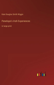 Penelope's Irish Experiences: In Large Print