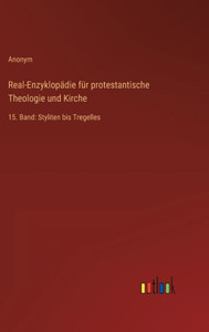 Real-Enzyklopädie Für Protestantische Theologie Und Kirche: 15. Band: Styliten Bis Tregelles (German Edition)