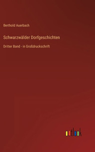 Schwarzwälder Dorfgeschichten: Dritter Band - In Großdruckschrift (German Edition)