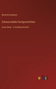 Schwarzwälder Dorfgeschichten: Erster Band - In Großdruckschrift (German Edition) Schwarzwälder Dorfgeschichten: Erster Band - In Großdruckschrift (German Edition)