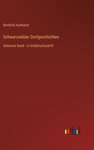 Schwarzwälder Dorfgeschichten: Siebenter Band - In Großdruckschrift (German Edition) Schwarzwälder Dorfgeschichten: Siebenter Band - In Großdruckschrift (German Edition)