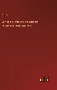 Sein Oder Nichtsein Der Deutschen Philosophie In Böhmen 1847 (German Edition) Sein Oder Nichtsein Der Deutschen Philosophie In Böhmen 1847 (German Edition)