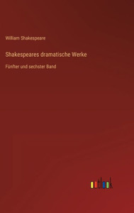 Shakespeares Dramatische Werke: Fünfter Und Sechster Band (German Edition) Shakespeares Dramatische Werke: Fünfter Und Sechster Band (German Edition)