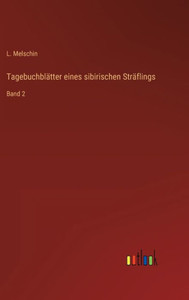 Tagebuchblätter Eines Sibirischen Sträflings: Band 2 (German Edition) Tagebuchblätter Eines Sibirischen Sträflings: Band 2 (German Edition)