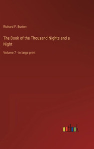 The Book Of The Thousand Nights And A Night: Volume 7 - In Large Print The Book Of The Thousand Nights And A Night: Volume 7 - In Large Print