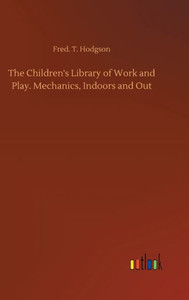 The Children's Library Of Work And Play. Mechanics, Indoors And Out
