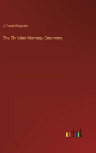 The Christian Marriage Ceremony The Christian Marriage Ceremony