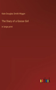 The Diary Of A Goose Girl: In Large Print