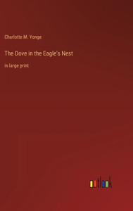 The Dove In The Eagle's Nest: In Large Print