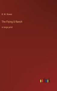 The Flying U Ranch: In Large Print