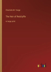 The Heir Of Redclyffe: In Large Print The Heir Of Redclyffe: In Large Print