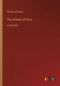 The Imitation Of Christ: In Large Print