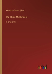 The Three Musketeers: In Large Print