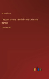 Theodor Storms Sämtliche Werke In Acht Bänden: Zweiter Band (German Edition) Theodor Storms Sämtliche Werke In Acht Bänden: Zweiter Band (German Edition)