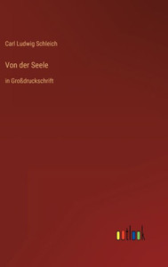 Von Der Seele: In Großdruckschrift (German Edition) Von Der Seele: In Großdruckschrift (German Edition)