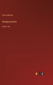 Weltgeschichte: Dritter Teil (German Edition)