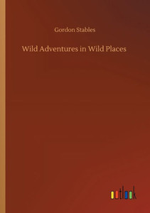 Wild Adventures In Wild Places
