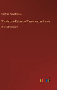 Wunderbare Reisen Zu Wasser Und Zu Lande: In Großdruckschrift (German Edition) Wunderbare Reisen Zu Wasser Und Zu Lande: In Großdruckschrift (German Edition)