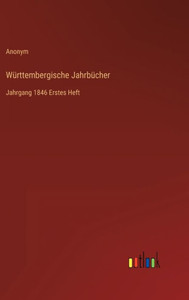 Württembergische Jahrbücher: Jahrgang 1846 Erstes Heft (German Edition)