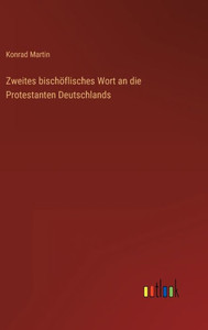 Zweites Bischöflisches Wort An Die Protestanten Deutschlands (German Edition) Zweites Bischöflisches Wort An Die Protestanten Deutschlands (German Edition)