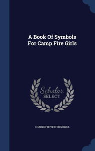 A Book Of Symbols For Camp Fire Girls A Book Of Symbols For Camp Fire Girls