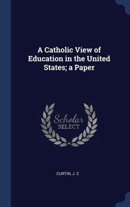 A Catholic View Of Education In The United States; A Paper