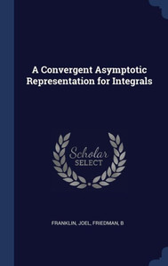 A Convergent Asymptotic Representation For Integrals A Convergent Asymptotic Representation For Integrals