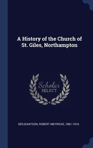 A History Of The Church Of St. Giles, Northampton A History Of The Church Of St. Giles, Northampton
