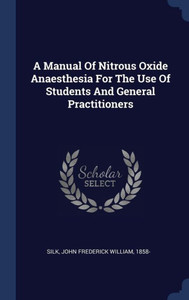 A Manual Of Nitrous Oxide Anaesthesia For The Use Of Students And General Practitioners A Manual Of Nitrous Oxide Anaesthesia For The Use Of Students And General Practitioners