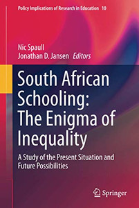 South African Schooling: The Enigma of Inequality (Policy Implications of Research in Education, 10) South African Schooling: The Enigma of Inequality (Policy Implications of Research in Education, 10)