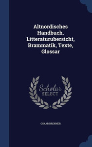 Altnordisches Handbuch. Litteraturubersicht, Brammatik, Texte, Glossar Altnordisches Handbuch. Litteraturubersicht, Brammatik, Texte, Glossar