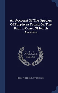 An Account Of The Species Of Porphyra Found On The Pacific Coast Of North America