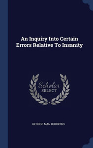 An Inquiry Into Certain Errors Relative To Insanity An Inquiry Into Certain Errors Relative To Insanity