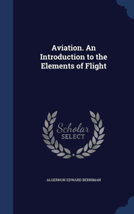 Aviation. An Introduction To The Elements Of Flight
