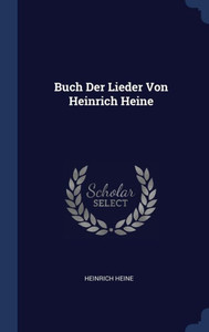 Buch Der Lieder Von Heinrich Heine Buch Der Lieder Von Heinrich Heine